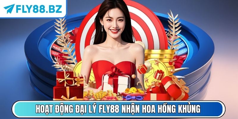 Hoạt động đại lý Fly88 nhận hoa hồng khủng