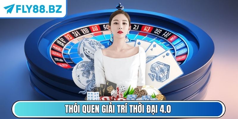 Thói quen giải trí thời đại 4.0