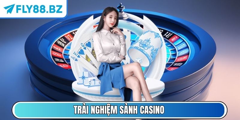 Trải nghiệm sảnh Casino