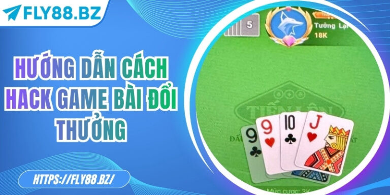 Hướng dẫn cách hack game bài đổi thưởng an toàn, hợp pháp